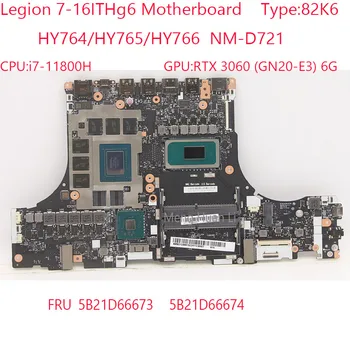 7-16ITHg6 placa-Mãe NM-D721 5B21D66673 5B21D66674 Para a Legião 7-16ITHg6 Laptop 82K6 CPU:i7-11800H GPU:RTX3060 6G Teste de 100% OK